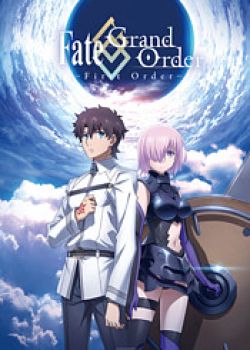 Phim Fate/Grand Order: First Order